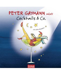 Peter Gaymann mixt Cocktails & Co. Mit vielen Rezepten.