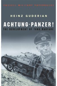 Achtung Panzer!: The Development of Tank Warfare (CASSELL MILITARY PAPERBACKS)