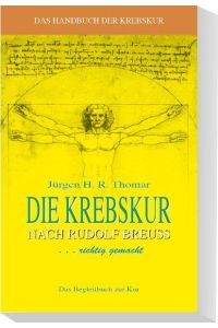 Die Krebskur nach Rudolf Breuss . . . richtig gemacht : das Handbuch der Krebskur.