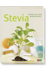 Stevia. Süssen mit dem Wunderkraut