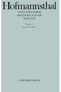 - Hugo von Hofmannsthal - Sämtliche Werke. Kritische Ausgabe in 38 Bänden: Band XIII Dramen 11; Der Unbestechliche: Band 13.