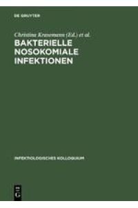 Bakterielle nosokomiale Infektionen / [d. 4. Infektiolog. Kolloquium fand statt am 9. /10. November 1984 in Neu Isenburg]. Hrsg. von C. Krasemann u. W. Marget. Mit Beitr. von F. Daschner . . .