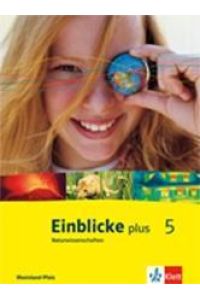 Einblicke plus Naturwissenschaften 5. Ausgabe Rheinland Pfalz: Schulbuch Klasse 5 (Einblicke Biologie/Chemie/Physik)
