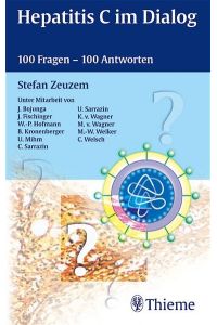 Hepatitis C im Dialog. 100 Fragen - 100 Antworten Zeuzem, Stefan; Bojunga, Jörg; Fischinger, Johannes and Hofmann, Wolf P