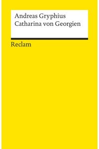 Catharina von Georgien - Trauerspiel - Herausgegeben von Alois M. Haas (= Universal-Bibliothek 9751 [2] )
