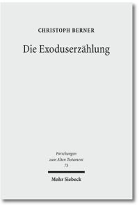 Die Exoduserzählung. Das literarische Werden einer Ursprungslegende Israels  - (Forschungen z. Alten Testament (FAT); Bd. 73).