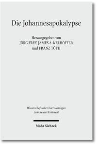 Die Johannesapokalypse. Kontexte - Konzepte - Rezeption  - (Wiss. Untersuchungen z. Neuen Testament (WUNT); Bd. 287).