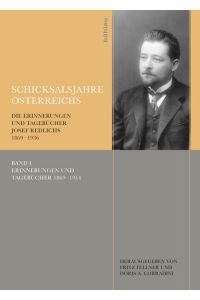 Schicksalsjahre Österreichs: Die Erinnerungen und Tagebücher Josef Redlichs 1869-1936 (Veröffentlichungen der Kommission für Neuere Geschichte Österreichs, Band 105, Teil 1-3).