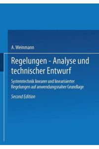Regelungen. Analyse und technischer Entwurf: Systemtechnik linearer und linearisierter Regelungen auf anwendungsnaher Grundlage
