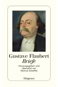 Flaubert Briefe.   - Hrsg. u. übers. von Helmut Scheffel