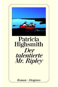 Der talentierte M[iste]r Ripley : Roman.   - Aus d. Amerikan. von Barbara Bortfeldt / Diogenes-Taschenbücher ; 74,2
