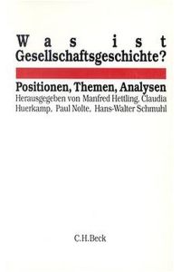 Was ist Gesellschaftsgeschichte? :  - Positionen, Themen, Analysen ; [Hans-Ulrich Wehler zum 60. Geburtstag].
