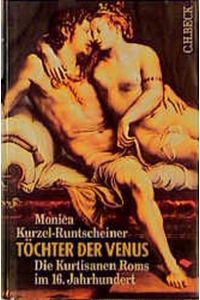 Töchter der Venus. Die Kurtisanen Roms im 16. Jahrhundert.