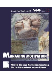 Managing Motivation Wie Sie die neue Motivationsforschung für Ihr Unternehmen nutzen können [Gebundene Ausgabe] Motivationsmanagement Motivation HR Bruno S. Frey (Autor), Margit Osterloh (Autor)