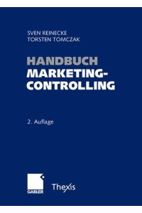 Handbuch Marketingcontrolling  - Effektivität und Effizienz einer marktorientierten Unternehmensführung
