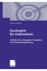 Faustregeln für Unternehmer: Leitfaden für strategische Kompetenz und Entscheidungsfindung Gleißner, Werner