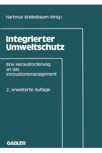 Integrierter Umweltschutz  - : eine Herausforderung für das Innovationsmanagement / hg. von Hartmut Kreikebaum.