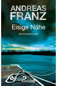 Eisige Nähe, Kriminalroman / Andreas Franz