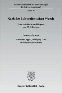 Nach der kulturalistischen Wende. : Festschrift für Arnold Zingerle zum 65. Geburtstag. (Sozialwissenschaftliche Abhandlungen der Görres-Gesellschaft)
