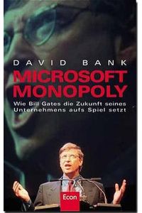 Microsoft Monopoly.   - Wie Bill Gates die Zukunft seines Unternehmens aufs Spiel setzt. Aus dem Amerikanischen von Klaus-Dieter Schmidt.
