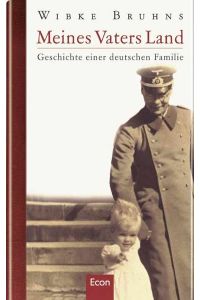 Meines Vaters Land, Geschichte einer deutschen Familie / Wibke Bruhns