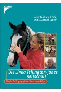 Die Linda Tellington-Jones Reitschule: Mehr Spaß und Erfolg mit TTEAM und TTouch