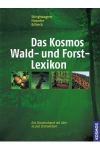 Das Kosmos Wald- und Forstlexikon: Vollkommen aktualisierte und erweiterte Ausgabe