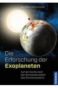 Die Erforschung der Exoplaneten: Auf der Suche nach den Schwesterwelten des Sonnensystems  - Auf der Suche nach den Schwesterwelten des Sonnensystems