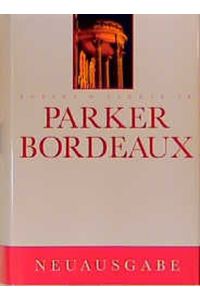 [Bordeaux] ; Parker - Bordeaux.   - Jr. Dt. von Wolfgang Kissel