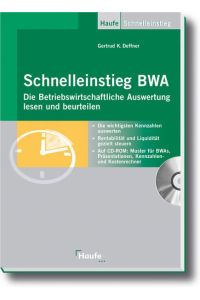 Schnelleinstieg BWA: Die Betriebswirtschaftliche Auswertung lesen, beurteilen und erstellen Deffner, Gertrud K.
