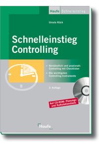 Schnelleinstieg Controlling: Die wichtigsten Controlling-Instrumente. Auf CD-DOM: Planungs- und Kalkulationstools