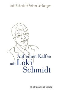 Auf einen Kaffee mit Loki Schmidt.   - Loki Schmidt/Reiner Lehberger