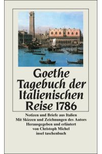 Tagebuch der italienischen Reise 1786. Notizen und Briefe aus Italien.   - Mit Skizzen u. Zeichnungen d. Autors. Hrsg. u. erl. von Christoph Michel.