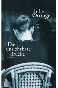 Die unsichtbare Brücke  - : Roman / aus d. amerikan. Engl. von Andrea Fischer.
