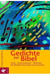 Gedichte zur Bibel: Texte - Interpretationen - Methoden. Ein Werkbuch für Schule und Gemeinde Langenhorst, Georg