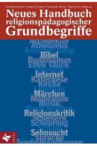 Neues Handbuch religionspädagogischer Grundbegriffe Bitter, Gottfried; Englert, Rudolf; Miller, Gabriele; Nipkow, Karl Ernst and Blum, Dominik