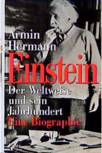 Einstein  - Der Weltweise und sein Jahrhundert (Eine Biographie)