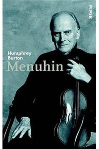 Menuhin : die Biographie.   - Humphrey Burton. Aus dem Engl. von Harald Stadler