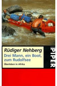Drei Mann, ein Boot, zum Rudolfsee. Überleben in Afrika