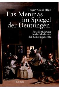Las Meninas im Spiegel der Deutungen : eine Einführung in die Methoden der Kunstgeschichte.   - Thierry Greub (Hg.)