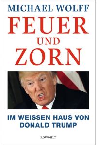 Feuer und Zorn : im Weissen Haus von Donald Trump.   - Michael Wolff ; aus dem Englischen von Isabel Bogdan [und 6 andere]