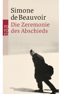 Die Zeremonie des Abschieds und Gespräche mit Jean-Paul Sartre : August - September 1974.   - Dt. von Uli Aumüller u. Eva Moldenhauer / Rororo ; 5747
