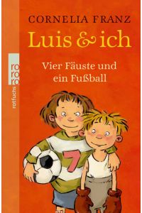 Luis & ich - vier Fäuste und ein Fußball  - [Mit Ill. von Annette Swoboda]