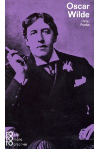 Oscar Wilde / mit Selbstzeugnissen u. Bilddokumenten dargest. von Peter Funke