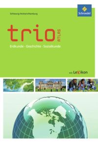Trio Atlas für Erdkunde, Geschichte und Politik - Ausgabe 2011: Schleswig-Holstein / Hamburg (Trio Atlas für Erdkunde, Geschichte und Politik: Aktuelle Ausgabe Schleswig-Holstein / Hamburg)