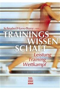 Trainingswissenschaft: Leistung, Training, Wettkampf Schnabel, Günter; Harre, Dietrich and Krug, Jürgen
