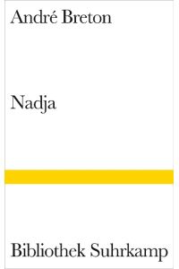 Nadja.   - Aus dem Franz. übers. von Bernd Schwibs. Mit einem Nachw. von Karl Heinz Bohrer, Bibliothek Suhrkamp ; Bd. 3001.