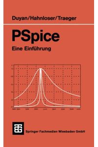 PSpice : eine Einführung.   - von Harun Duyan ; Guido Hahnloser ; Dirk H. Traeger / Teubner-Studienskripten ; 143 : Elektrotechnik