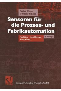 Sensoren für die Prozess- und Fabrikautomation: Funktion ? Ausführung ? Anwendung (Vieweg Praxiswissen) Hesse, Stefan and Schnell, Gerhard
