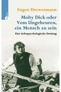 Moby Dick oder: Vom Ungeheuren, ein Meinsch zu sein: Eine tiefenpsychologische Deutung.